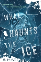 What Haunts the Ice 1250392845 Book Cover