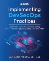 Implementing DevSecOps Practices: Supercharge your software security with DevSecOps excellence 1803231491 Book Cover