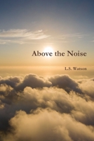 Above The Noise 1699299927 Book Cover