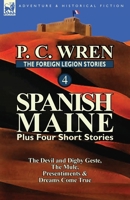 The Foreign Legion Stories 4: Spanish Maine Plus Four Short Stories: The Devil and Digby Geste, the Mule, Presentiments, & Dreams Come True 0857069470 Book Cover