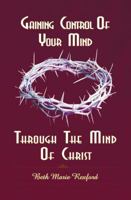 Ganando El Control De Tu Mente A Traves De La Mente De Cristo 0977121224 Book Cover