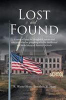 Lost and Found: A novel of hope for thoughtful parents and educators who are grappling with the intellectual and moral decay of America's schools 1643003917 Book Cover