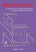 Mathsheets: A Collection of 32 Useful Worksheets on a Variety of Mathematical Topics for ages 10-14 1899618570 Book Cover