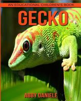 Gecko! an Educational Children's Book about Gecko with Fun Facts & Photos 1547047976 Book Cover