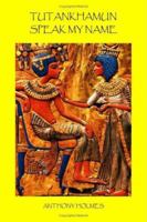 Tutankhamun-Speak My Name 1412063256 Book Cover