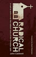 Radical Church: A Call to Rediscover the Radical Roots of the Christian Faith 1783971827 Book Cover