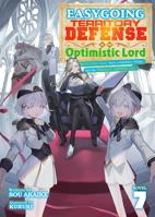 Easygoing Territory Defense by the Optimistic Lord: Production Magic Turns a Nameless Village into the Strongest Fortified City (Light Novel) Vol. 7 B0FNQG6F31 Book Cover