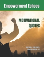Empowerment Echoes: Inspiring Quotes for a Fulfilling Life - Unlock Your Potential, Boost Confidence, and Ignite Success with Timeless Wisdom B0CQKK1JWM Book Cover