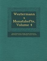 Westermanns Monatshefte, Volume 4 1286950716 Book Cover