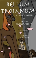 Bellum Troianum: A Latin Novella 1736785907 Book Cover