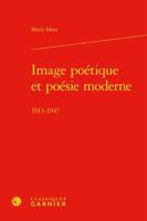 Image Poetique Et Poesie Moderne: 1913-1947 2406148661 Book Cover