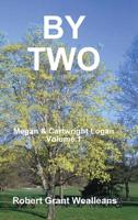 By Two: Megan & Cartwright Logan Series, Volume 1 0359421148 Book Cover