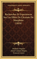 Recherches Et Expa(c)Riences Sur Les Effets de L'Aca(c)Tate de Morphine 2013566557 Book Cover