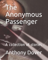 The Anonymous Passenger: A collection of stories 1542574471 Book Cover