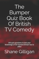 The Bumper Quiz Book Of British TV Comedy: 200 quiz questions to test your knowledge of the funniest Britain has to offer! B0F23BZ8SS Book Cover