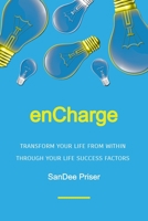 EnCharge : Transform Your Life from Within Through Your Life Success Factors 096005054X Book Cover