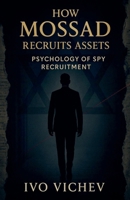 How Mossad Recruits Assets: Psychology of Spy Recruitment (Espionage) B0G7TCX5RK Book Cover