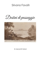 Destini di passaggio: 6 racconti brevi (German Edition) 3696763772 Book Cover
