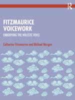 Fitzmaurice Voicework: Embodying the Holistic Voice 103213402X Book Cover