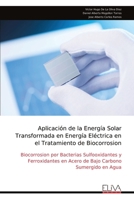 Aplicación de la Energía Solar Transformada en Energía Eléctrica en el Tratamiento de Biocorrosion (Spanish Edition) 9999334016 Book Cover