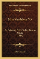 Miss Vandeleur; Or, Robbing Peter to Pay Paul 1274841372 Book Cover