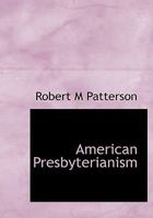 American Presbyterianism B0BQN6X283 Book Cover