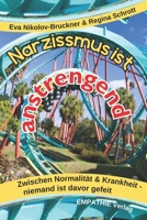 Narzissmus ist anstrengend: Zwischen Normalität & Krankheit - niemand ist davor gefeit (German Edition) 3911134029 Book Cover