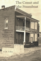 The Comet and the Steamboat: How History Came to Scapegoat the Working Class of Early Shawneetown, Illinois B08R27YX5T Book Cover