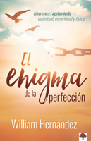 El enigma de la perfección / The Enigma of Perfection: Libérese del agotamiento espiritual, emocional y físico 1629998028 Book Cover