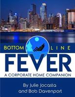 Bottom Line Fever: A Corporate Home Companion 1946300551 Book Cover