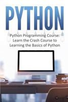 Python: Python Programming Course: Learn the Crash Course to Learning the Basics of Python 1533256659 Book Cover