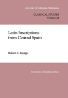 Latin Inscriptions from Central Spain (University of California Publications in Classical Studies) 0520097564 Book Cover