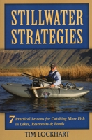 Stillwater Strategies: 7 Practical Lessons for Catching More Fish in Lakes, Reservoirs, & Ponds 0811711374 Book Cover