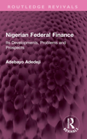Nigerian Federal Finance: Its Developments, Problems and Prospects (Routledge Revivals) 1032587733 Book Cover