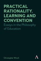 Practical Rationality, Learning and Convention: Essays in the Philosophy of Education 1839981911 Book Cover