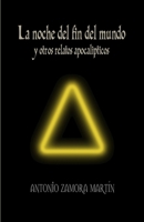 La noche del fin del mundo y otros relatos apocalípticos B0BNV1P9X9 Book Cover
