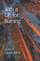 With a Gift for Burning 1635344026 Book Cover