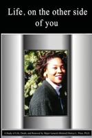 Life, On the Other Side of You: A Study of Life, Death, and Renewal 0990904644 Book Cover