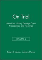 On Trial: American History Through Court Proceedings and Hearings 188108924X Book Cover