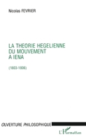 La Theorie Hegelienne Du Mouvement a Iena (1803-1806) (Ouverture Philosophique) (French Edition) 2738481655 Book Cover