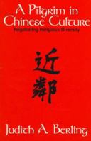 A Pilgrim in Chinese Culture: Negotiating Religious Diversity 1570751528 Book Cover