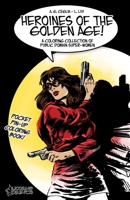 Heroines of the Golden Age!: A Coloring Collection of Public Domain Super-Women 1671518012 Book Cover
