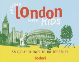 Fodor's Around London with Kids, 3rd Edition (Around the City with Kids)