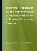 Teachers' Preparation for the Implementation of Inclusive Education in Primary Schools in Eswatini 1527578445 Book Cover