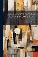 La Misa]re En France a la Fin Du Xixe Sia]cle 1148582754 Book Cover