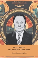 Billy Crystal: Life, Curiosity and Career: A tribute to the comic actor who made film history B0DRGP5KGB Book Cover