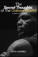 The Secret Thoughts of The Galaxxy Warrior: A Poetry Collection B0DXD8YXQQ Book Cover