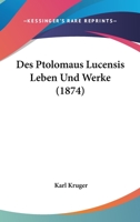 Des Ptolomaus Lucensis Leben Und Werke (1874) 1273307135 Book Cover