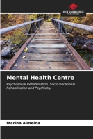 Mental Health Centre: Psychosocial Rehabilitation, Socio-Vocational Rehabilitation and Psychiatry B0CKKYT732 Book Cover