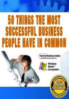 50 Things the Most Successful Business People Have in Common 1523265787 Book Cover